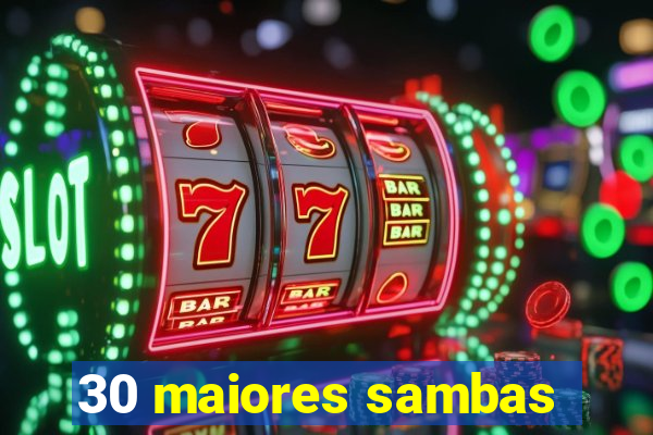 30 maiores sambas